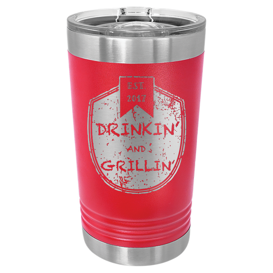 Drinkin & Grillin - Pint Tumbler