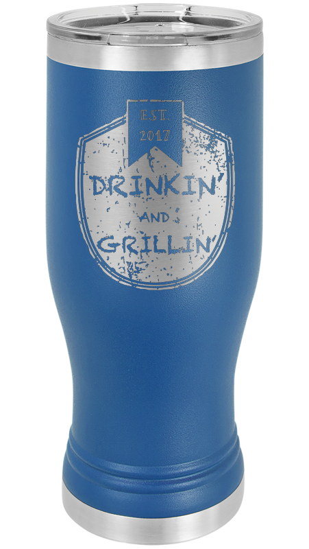 Drinkin & Grillin - Pilsner Tumblers