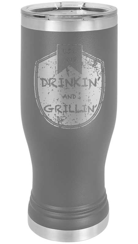 Drinkin & Grillin - Pilsner Tumblers