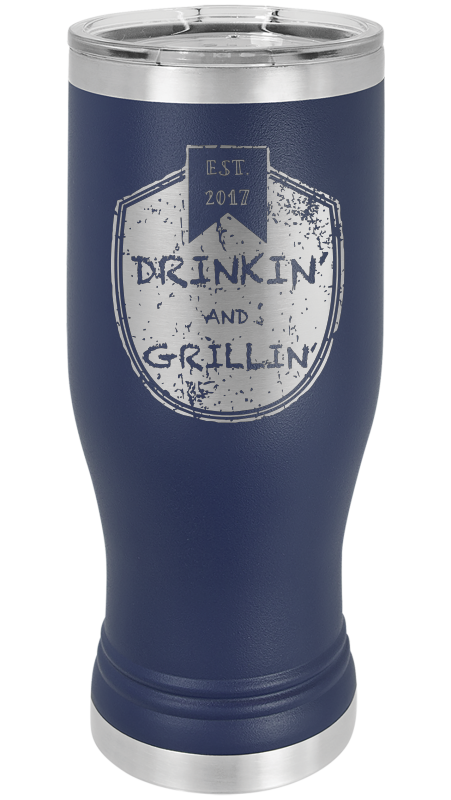 Drinkin & Grillin - Pilsner Tumblers