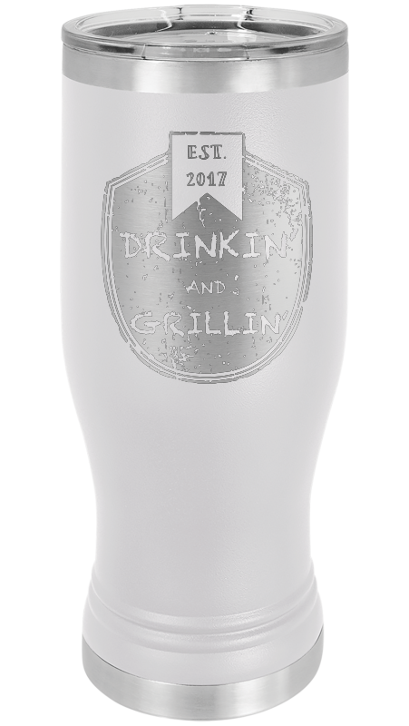 Drinkin & Grillin - Pilsner Tumblers